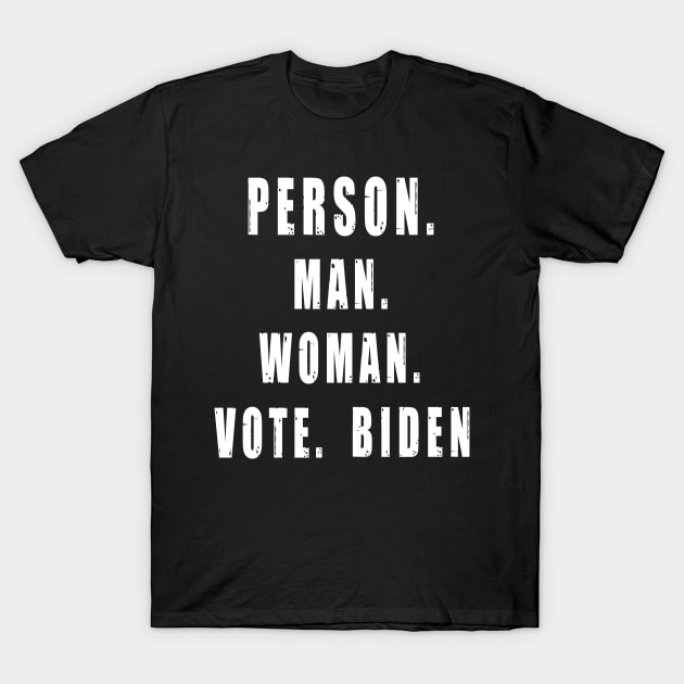 Person Woman Man Vote Biden President 2020 Election Democrat T-Shirt by qrotero